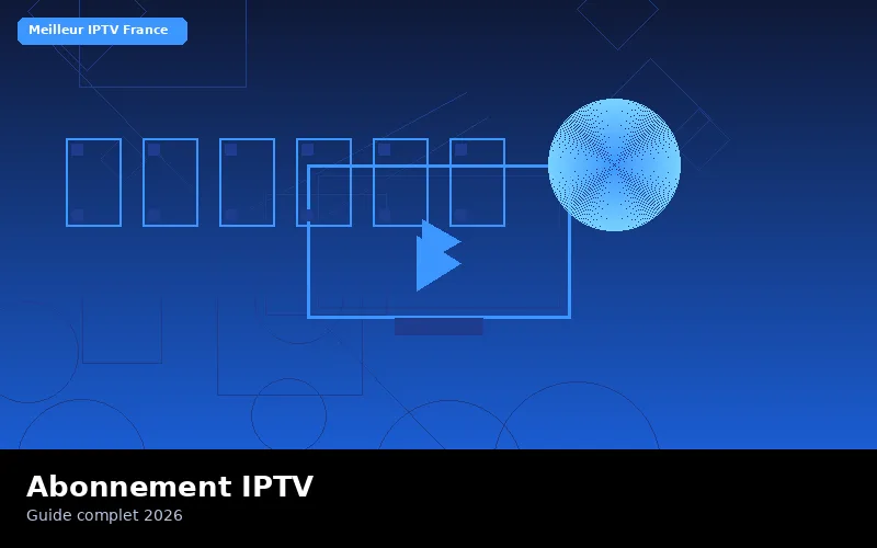 Meilleur abonnement IPTV France 2026