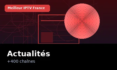 Actualités info IPTV France